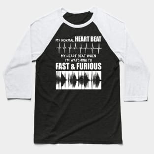 My heart beat when i'm watching to fast Baseball T-Shirt